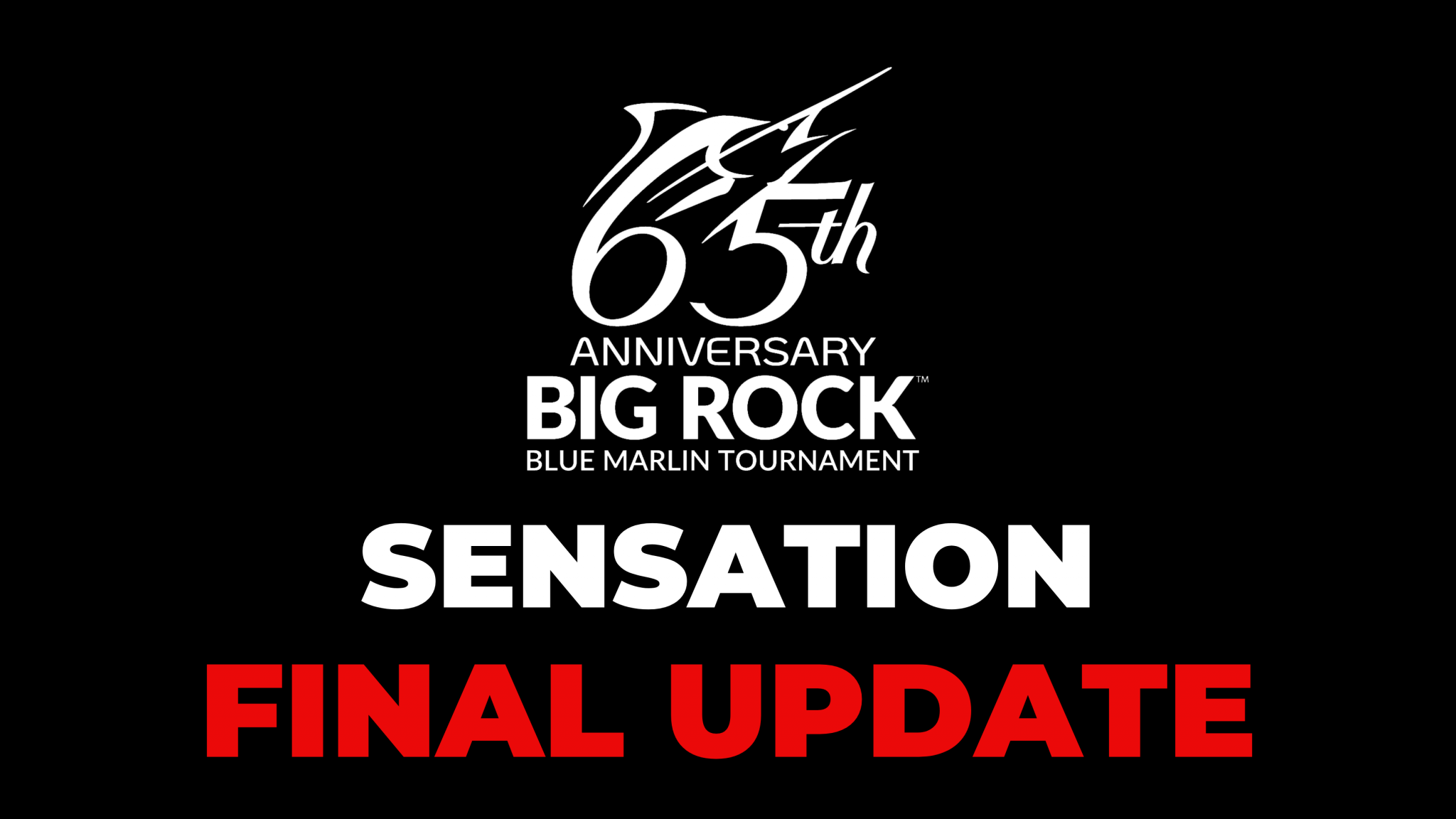 SENSATION FINAL UPDATE BIG ROCK TOURNAMENT The Big Rock Tournament